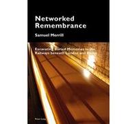 Networked Remembrance: Excavating Buried Memories in the Railways beneath London and Berlin (Cultural Memories) - [Version Originale] Inconnu (Auteur)