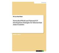 Networked World And National Ict Development Strategies For Selected East Asian Countries