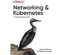 Networking and Kubernetes by Vallery Lancey James Strong Vallery Lancey (Auteur)