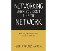 Networking when you don't like to network: With love, for all early career creatives out there