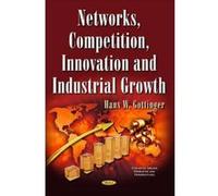 Networks, Competition, Innovation & Industrial Growth (Economic Issues, Problems and Perspectives) - [Version Originale] Inconnu (Auteur)
