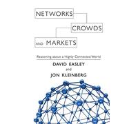 Networks, Crowds, and Markets: Reasoning about a Highly Connected World