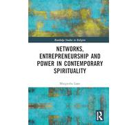 Networks, Entrepreneurship and Power in Contemporary Spirituality