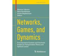 Networks, Games, and Dynamics: From Dynamical Systems and Stochastic Analysis to Transportation Theory and Optimal Control