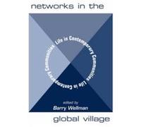 Networks In The Global Village by Barry Wellman