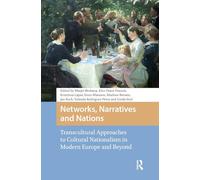 Networks, Narratives and Nations: Transcultural Approaches to Cultural Nationalism in Modern Europe and Beyond