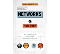 Networks of New York: An Illustrated Field Guide to Urban Internet Infrastructure