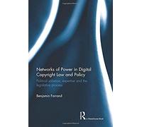 Networks Of Power In Digital Copyright Law And Policy
