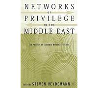 Networks Of Privilege In The Middle East: The Politics Of Economic Reform Revisited