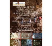 Networks Of Trade In Raw Materials And Technological Innovations In Prehistory And Protohistory: An Archaeometry Approach