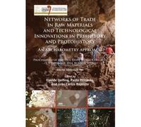 Networks Of Trade In Raw Materials And Technological Innovations In Prehistory And Protohistory: An Archaeometry Approach