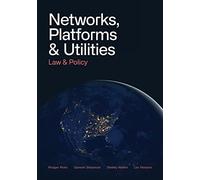 Networks, Platforms, and Utilities: Law and Policy