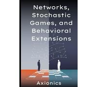 Networks, Stochastic Games, and Behavioral Extensions: (Network formation, congestion games, Markov decision processes, behavioral deviation, level-k reasoning, prospect theory, experimental evidence)