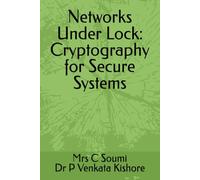 Networks Under Lock: Cryptography for Secure Systems