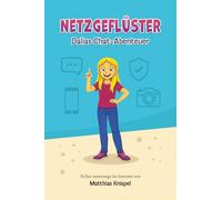 NETZGEFLÜSTER - Dalias Chat-Abenteuer: Sicher unterwegs im Internet