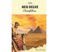 NEU DELHI REISEFÜHRER 2026: Mogul-Denkmäler, Märkte in Alt-Delhi, Chandni-Chowk-Basare, Streetfood-Routen, kulturelle Wahrzeichen und die Energie der indischen Hauptstadt