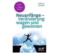 Neuanfänge - Veränderung Wagen Und Gewinnen (Fachratgeber Klett-Cotta)