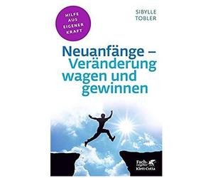 Neuanfänge - Veränderung Wagen Und Gewinnen (Fachratgeber Klett-Cotta)