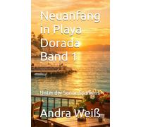 Neuanfang in Playa Dorada Band 1: Unter der Sonne Spaniens