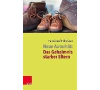 Neue Autorität: Das Geheimnis Starker Eltern