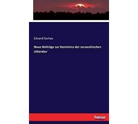 Neue Beiträge Zur Kenntniss Der Zoroastrischen Litteratur