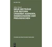Neue Beiträge Zur Reform Unserer Agenden, Insbesondere Der Preußischen