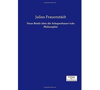 Neue Briefe Über Die Schopenhauerâ?Sche Philosophie
