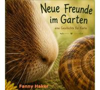 Neue Freunde im Garten: eine Geschichte für Karla