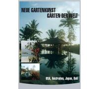 Neue Gartenkunst-Gärten der - USA,Australien,Japan,Bali [Import]