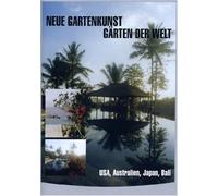 Neue Gartenkunst - Gärten Der Welt: Usa,Australien,Japan,Bali