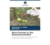 Neue Grenzen in den Biowissenschaften: Das Buch enthält wichtige und wesentliche Details zu neuen Grenzen in den Biowissenschaften