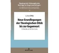 Neue Grundlegungen Der Theologischen Ethik Bis Zur Gegenwart