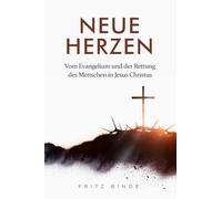 Neue Herzen: Vom Evangelium und der Rettung des Menschen in Jesus Christus