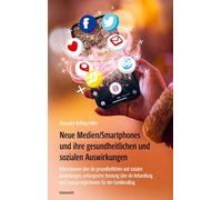 Neue Medien/Smartphones und ihre gesundheitlichen und sozialen Auswirkungen: Informationen über die gesundheitlichen und sozialen Auswirkungen, ... Lösungsmöglichkeiten für den Familienalltag