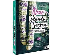 Neue Scandi-Socken stricken: 20 kreative Muster für Fortgeschrittene