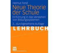 Neue Theorie der Schule: Einführung in das Verstehen von Bildungssystemen