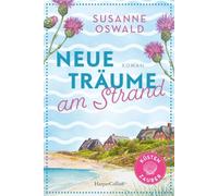 Neue Träume am Strand: Roman | Die Nordseeküste lockt | Der neue Roman mit Wohlfühlgarantie von der Erfolgsautorin Susanne Oswald | Mit 3 exklusiven Strickanleitungen