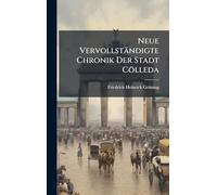 Neue Vervollständigte Chronik Der Stadt Cölleda