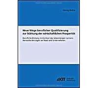 Neue Wege Beruflicher Qualifizierung Zur Stärkung Der Wirtschaftlichen Prosperität : Berufliche Bildung Im Kontext Des Lebenslangen Lernens ; Herausforderungen An Staat Und Unternehmen