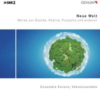 Neue Welt. Oeuvres pour ensemble vocal. Ensemble Encore.