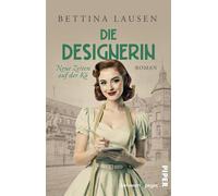 Neue Zeiten auf der Kö - Die Designerin Roman | Frauenroman in der Nachkriegszeit mit jeder Menge Haute Couture - Bettina Lausen - between pages by Piper - ebook (ePub) - Livre