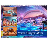 Neuer Morgen Mars (Wandkalender 2026 DIN A2 quer), CALVENDO Monatskalender: Zukunftsvisionen zwischen Staub, Stahl und Sternen