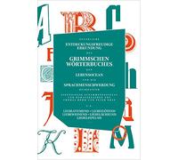 Neuerliche entdeckungsfreudige Erkundung des Grimmschen Wörterbuches, den Lebensocean und die Sprachmenschwerdung betreffend: Eigensinnig ... herausgegeben von Thomas Böhm und Peter Graf