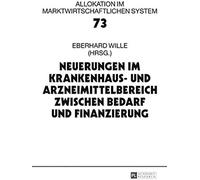 Neuerungen Im Krankenhaus- Und Arzneimittelbereich Zwischen Bedarf Und Finanzierung: 21. Bad Orber Gespraeche Ueber Kontroverse Themen Im Gesundheitswesen (Allokation Im Marktwirtschaftlichen System)