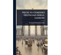 Neues allgemeines Deutsches Adels-Lexikon.