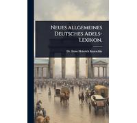 Neues allgemeines Deutsches Adels-Lexikon.