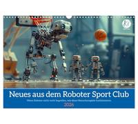 Neues aus dem Roboter Sport Club (Wandkalender 2026 DIN A3 quer), CALVENDO Monatskalender: Retro Roboter Olympiade voll witziger Unkenntnis, wie das geht