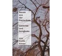 Neues aus der Petrischale: Gedichte und Songtexte