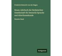 Neues Jahrbuch der Berljnischen Gesellschaft für Deutsche Sprache und Alterthumskunde: Neunter Band