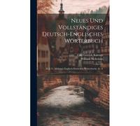 Neues Und Vollständiges Deutsch-Englisches Wörterbuch
